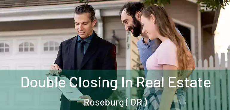  Double Closing In Real Estate Roseburg ( OR )