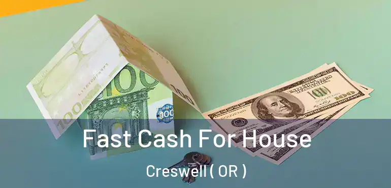  Fast Cash For House Creswell ( OR )