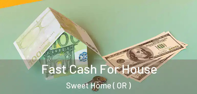  Fast Cash For House Sweet Home ( OR )