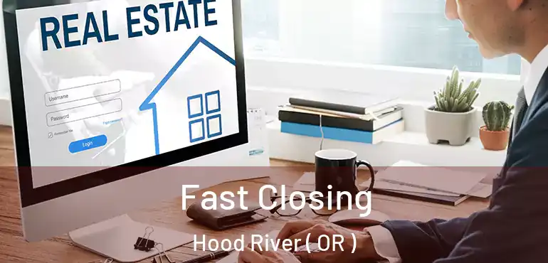  Fast Closing Hood River ( OR )