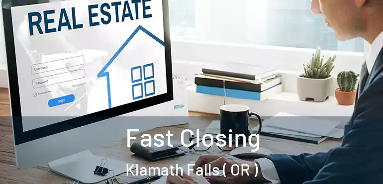  Fast Closing Klamath Falls ( OR )