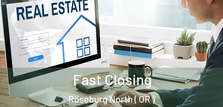  Fast Closing Roseburg North ( OR )