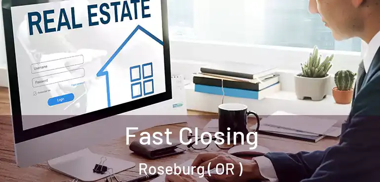  Fast Closing Roseburg ( OR )