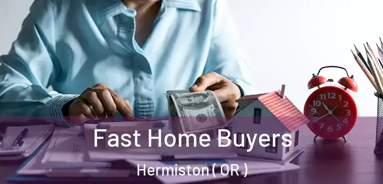  Fast Home Buyers Hermiston ( OR )
