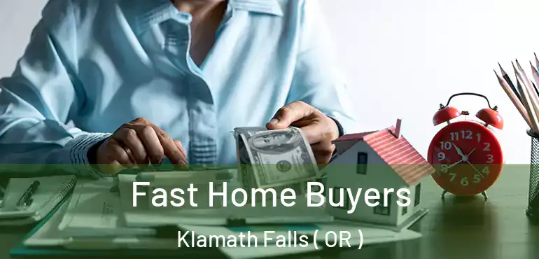  Fast Home Buyers Klamath Falls ( OR )