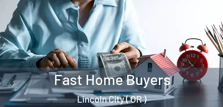  Fast Home Buyers Lincoln City ( OR )