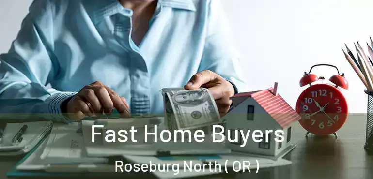  Fast Home Buyers Roseburg North ( OR )