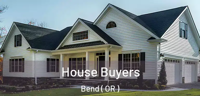  House Buyers Bend ( OR )