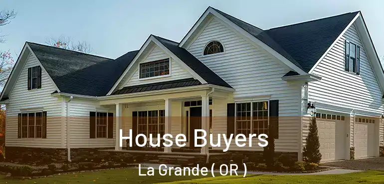  House Buyers La Grande ( OR )
