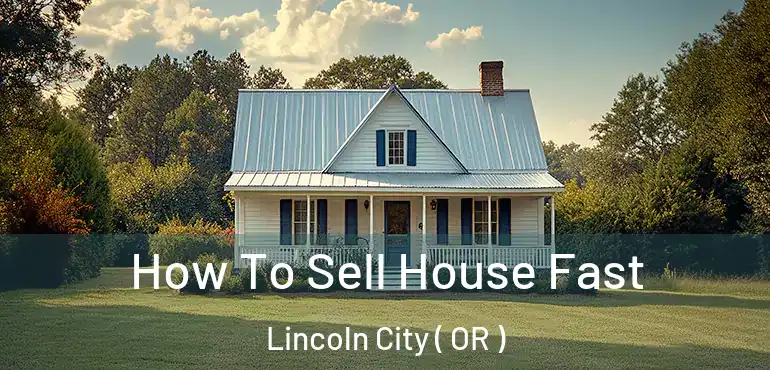  How To Sell House Fast Lincoln City ( OR )