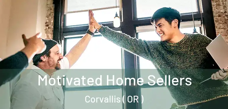  Motivated Home Sellers Corvallis ( OR )