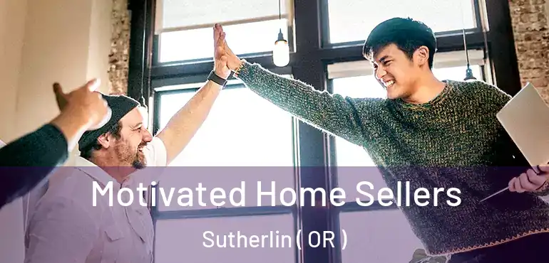  Motivated Home Sellers Sutherlin ( OR )