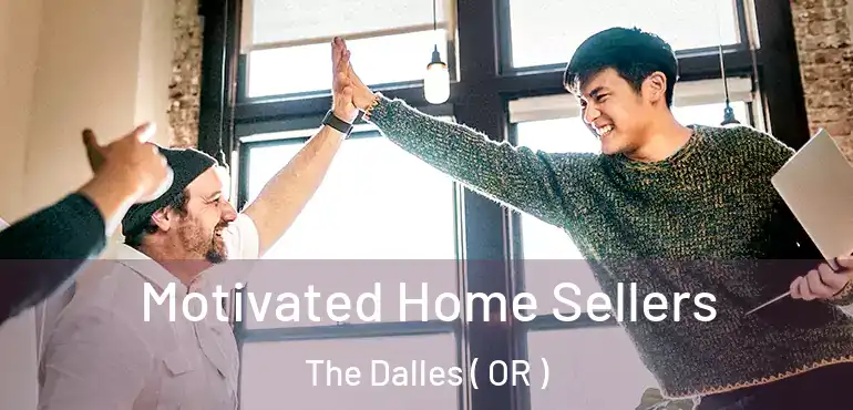  Motivated Home Sellers The Dalles ( OR )