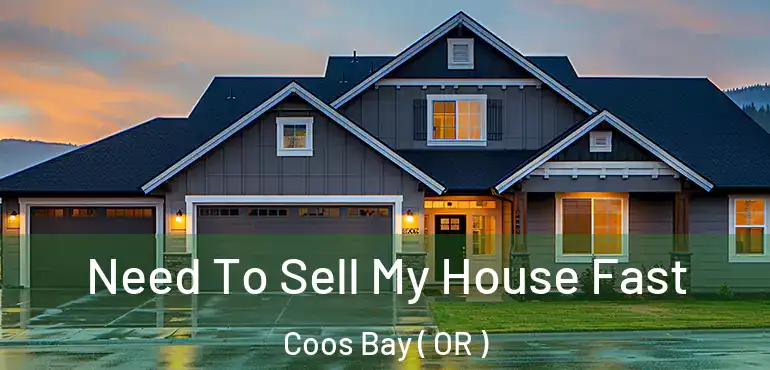  Need To Sell My House Fast Coos Bay ( OR )