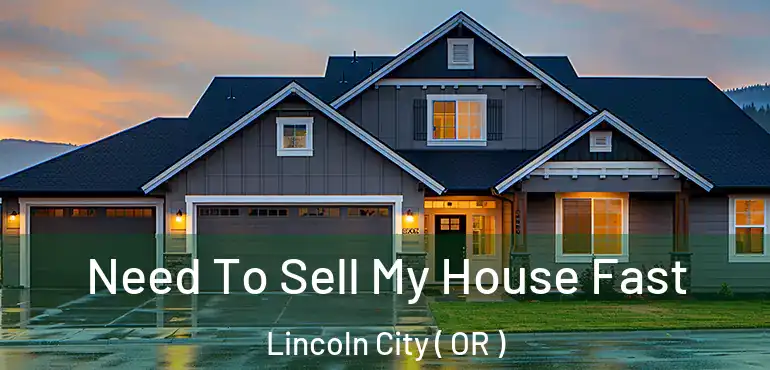  Need To Sell My House Fast Lincoln City ( OR )