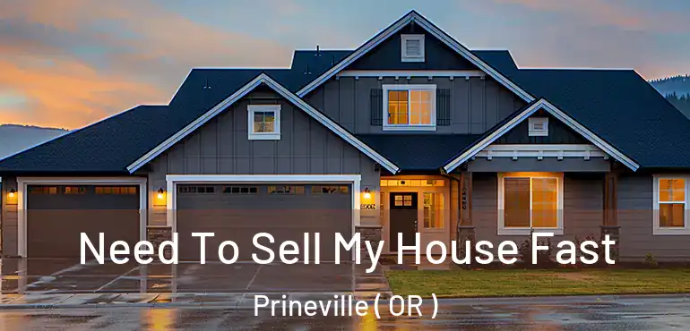  Need To Sell My House Fast Prineville ( OR )