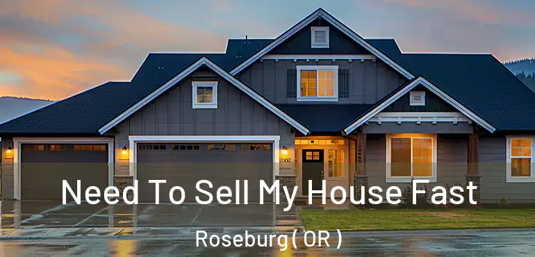 Need To Sell My House Fast Roseburg ( OR )