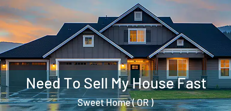  Need To Sell My House Fast Sweet Home ( OR )