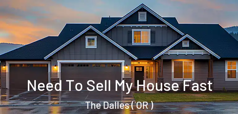  Need To Sell My House Fast The Dalles ( OR )
