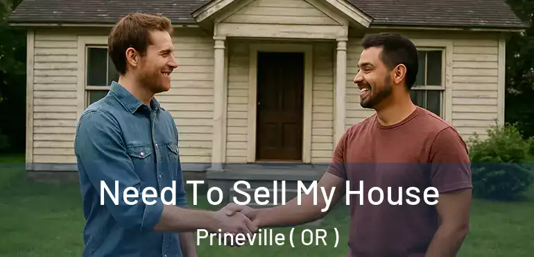  Need To Sell My House Prineville ( OR )
