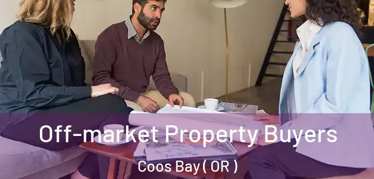  Off-market Property Buyers Coos Bay ( OR )