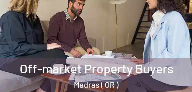  Off-market Property Buyers Madras ( OR )