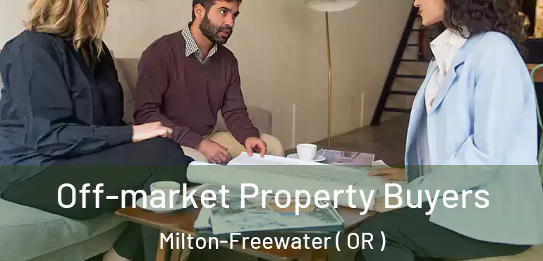  Off-market Property Buyers Milton-Freewater ( OR )