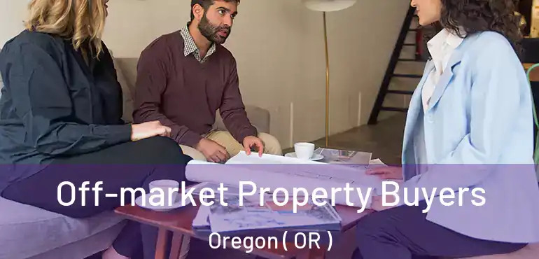  Off-market Property Buyers Oregon ( OR )