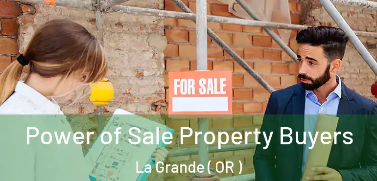  Power of Sale Property Buyers La Grande ( OR )