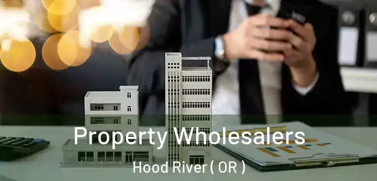  Property Wholesalers Hood River ( OR )