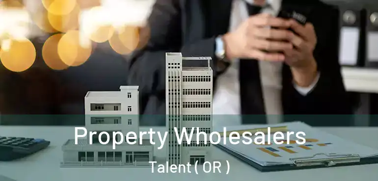  Property Wholesalers Talent ( OR )