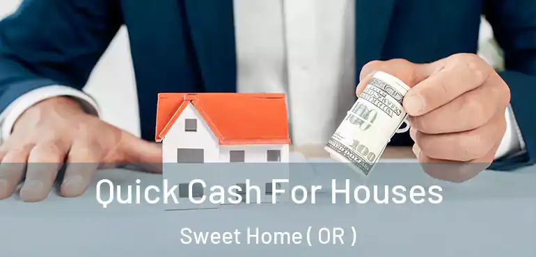  Quick Cash For Houses Sweet Home ( OR )