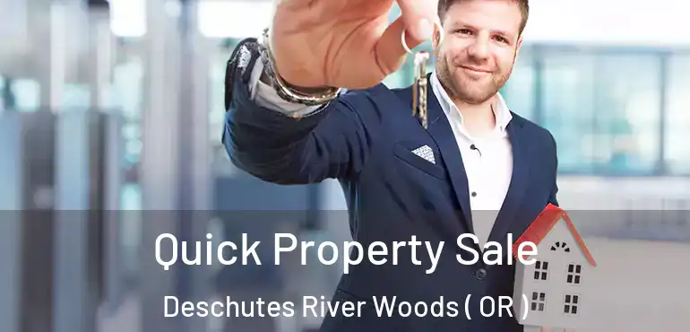  Quick Property Sale Deschutes River Woods ( OR )
