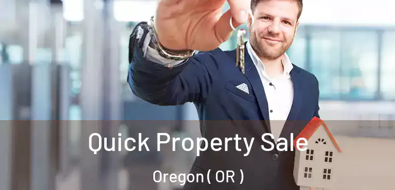  Quick Property Sale Oregon ( OR )