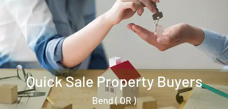  Quick Sale Property Buyers Bend ( OR )
