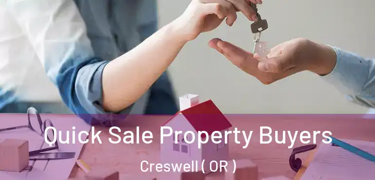 Quick Sale Property Buyers Creswell ( OR )