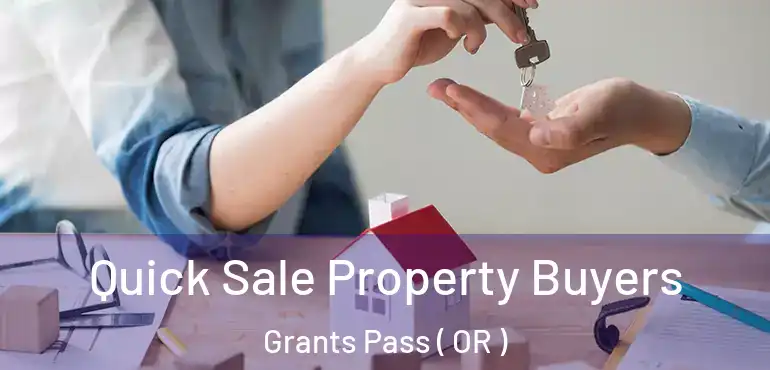  Quick Sale Property Buyers Grants Pass ( OR )