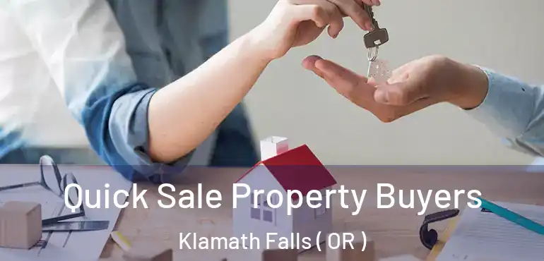  Quick Sale Property Buyers Klamath Falls ( OR )
