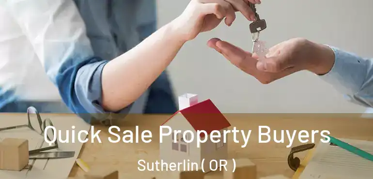  Quick Sale Property Buyers Sutherlin ( OR )