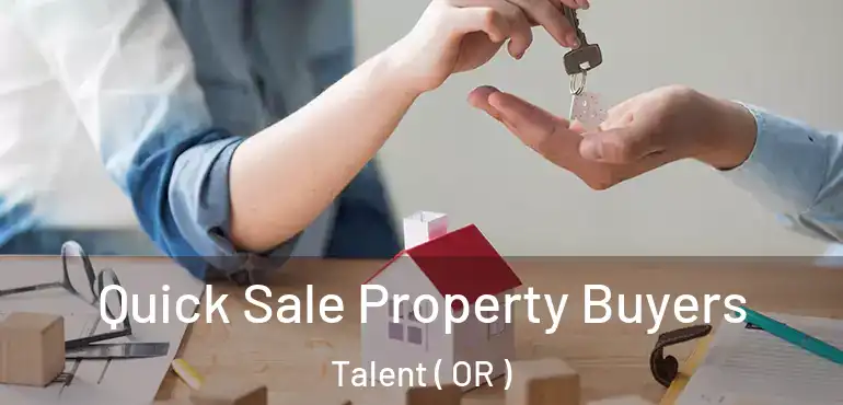  Quick Sale Property Buyers Talent ( OR )