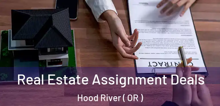  Real Estate Assignment Deals Hood River ( OR )