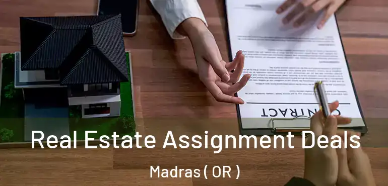  Real Estate Assignment Deals Madras ( OR )