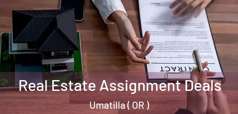  Real Estate Assignment Deals Umatilla ( OR )