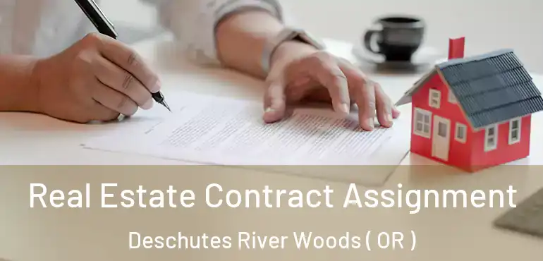  Real Estate Contract Assignment Deschutes River Woods ( OR )