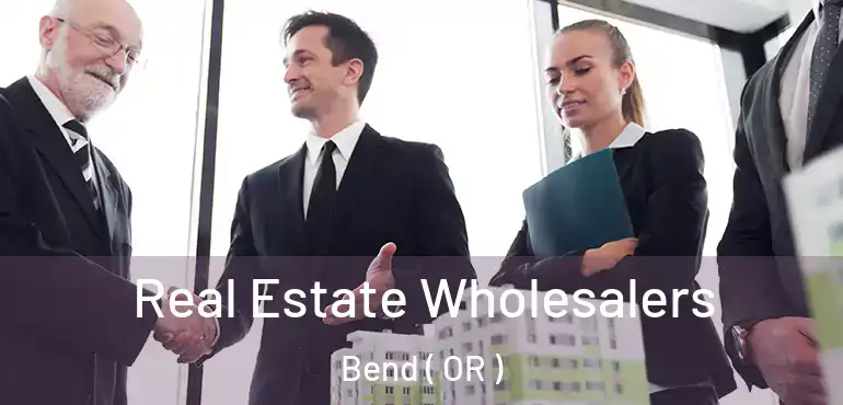  Real Estate Wholesalers Bend ( OR )