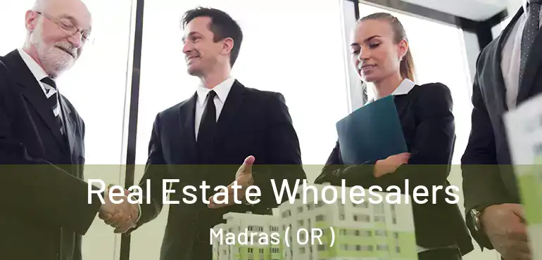  Real Estate Wholesalers Madras ( OR )