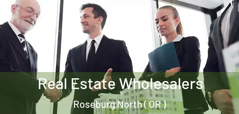  Real Estate Wholesalers Roseburg North ( OR )