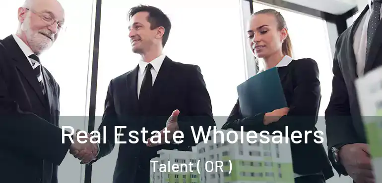  Real Estate Wholesalers Talent ( OR )