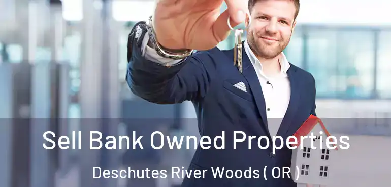  Sell Bank Owned Properties Deschutes River Woods ( OR )