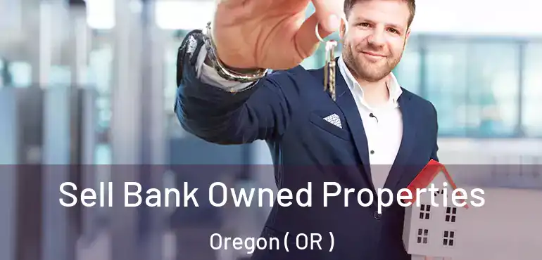  Sell Bank Owned Properties Oregon ( OR )